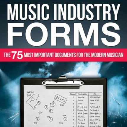 Music Industry Forms: The 75 Most Important Documents for the Modern Musician