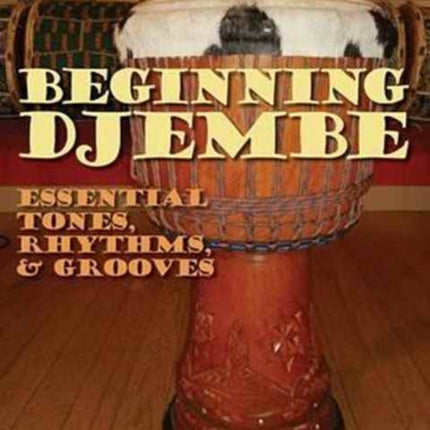 Beginning Djembe Essential Tones Rhythms  Grooves