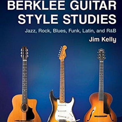 Berklee Guitar Style Studies BookMedia Jazz Rock Blues Funk Latin and RB Berklee Guide