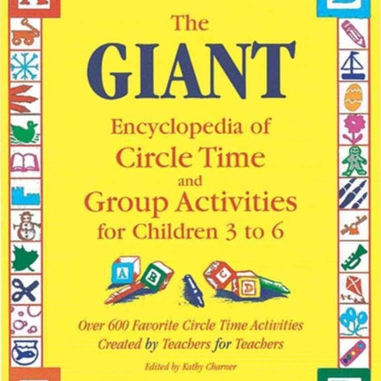 The Giant Encyclopedia of Circle Time and Group Activities for Children 2 to 6: Over 600 Favourite Circle Time Activities Created by Teachers for Teachers