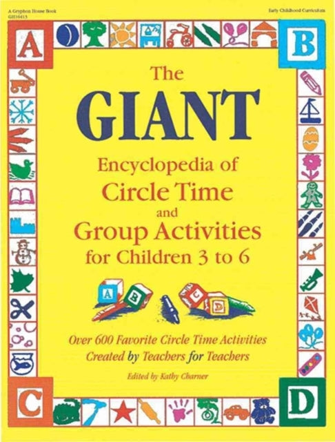 The Giant Encyclopedia of Circle Time and Group Activities for Children 2 to 6: Over 600 Favourite Circle Time Activities Created by Teachers for Teachers