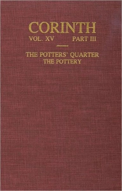 The Potters' Quarter: The Pottery (Corinth 15.3)