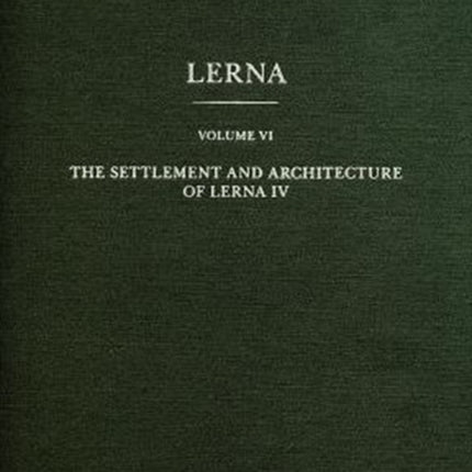 The Settlement and Architecture of Lerna IV