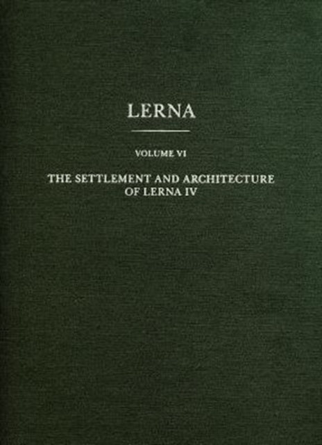 The Settlement and Architecture of Lerna IV