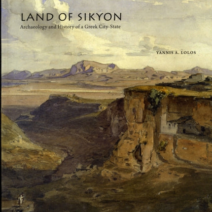 Land of Sikyon: Archaeology and History of a Greek City-State