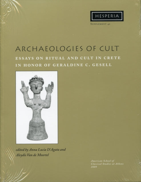 Archaeologies of Cult: Essays on Ritual and Cult in Crete in Honor of Geraldine C. Gesell