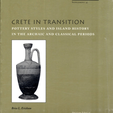 Crete in Transition: Pottery Styles and Island History in the Archaic and Classical Periods