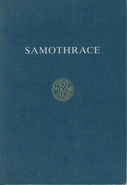 Samothrace: A Guide to the Excavations and Museum (6th ed.)