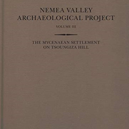 The Mycenaean Settlement on Tsoungiza Hill: Two volumes: Parts One and Two