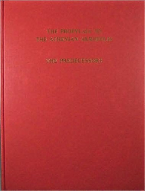 The Propylaia to the Athenian Akropolis: The Predecessors