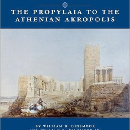 The Propylaia to the Athenian Akropolis II: The Classical Building