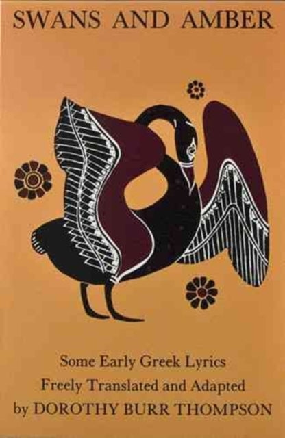 Swans and Amber: Some Early Greek Lyrics Freely Translated and Adapted