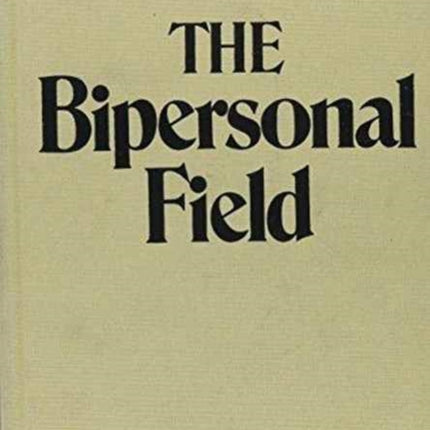 The Bipersonal Field: Classical Psychoanalysis and Its Applications