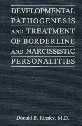 Developmental Pathogenesis and Treatment of Borderline and Narcissistic Personalities