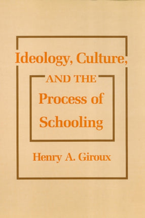 Ideology Culture and the Process of Schooling