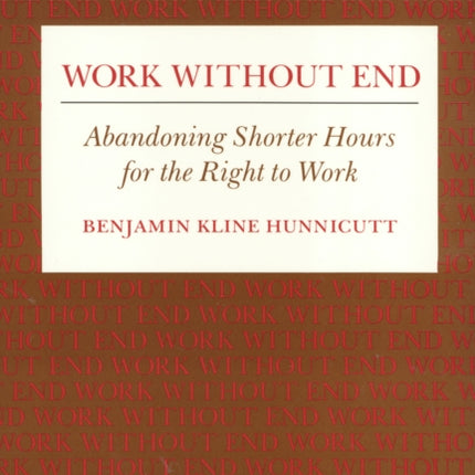 Work Without End: Abandoning Shorter Hours for the Right to Work