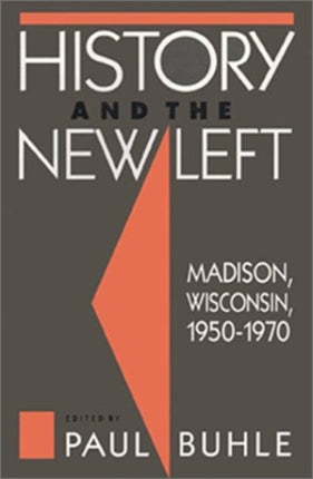 History and the New Left – Madison, Wisconsin, 1950–1970