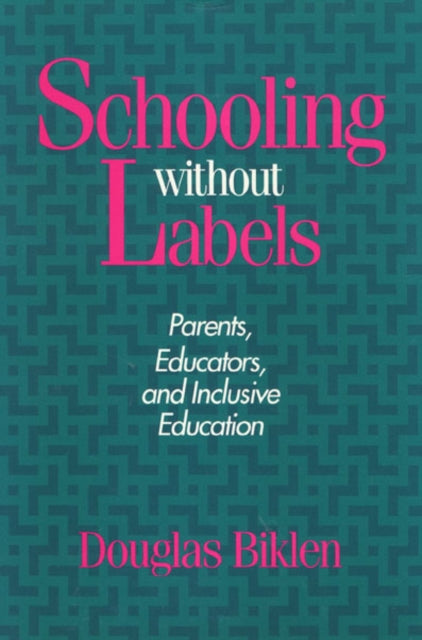 Schooling Without Labels: Parents, Educators, and Inclusive Education