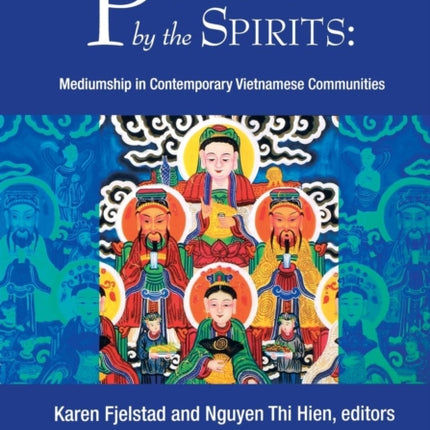 Possessed by the Spirits: Mediumship in Contemporary Vietnamese Communities