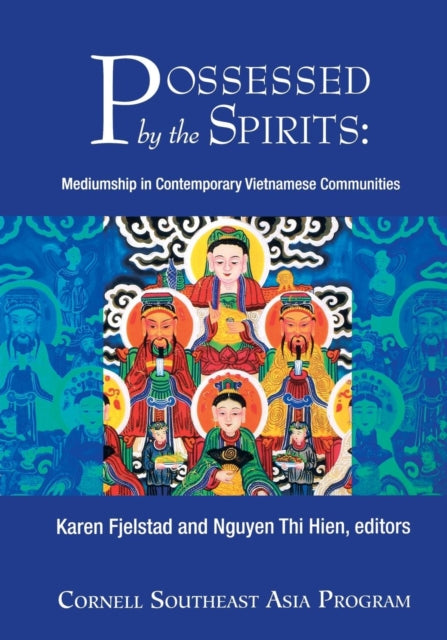 Possessed by the Spirits: Mediumship in Contemporary Vietnamese Communities