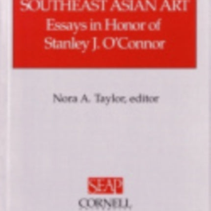 Studies in Southeast Asian Art: Essays in Honor of Stanley J. O'Connor