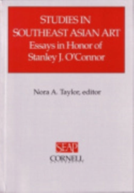 Studies in Southeast Asian Art: Essays in Honor of Stanley J. O'Connor