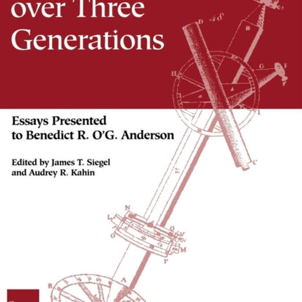 Southeast Asia over Three Generations: Essays Presented to Benedict R. O'G. Anderson