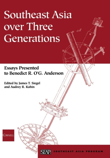 Southeast Asia over Three Generations: Essays Presented to Benedict R. O'G. Anderson