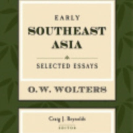 Early Southeast Asia: Selected Essays