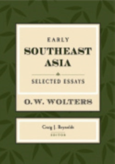 Early Southeast Asia: Selected Essays