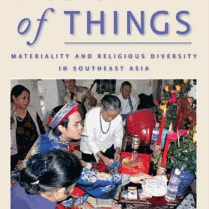 The Spirit of Things: Materiality and Religious Diversity in Southeast Asia