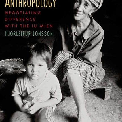 Slow Anthropology: Negotiating Difference with the Iu Mien