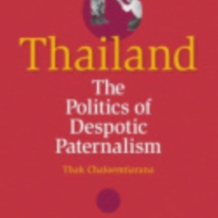 Thailand  The Politics of Despotic Paternalism