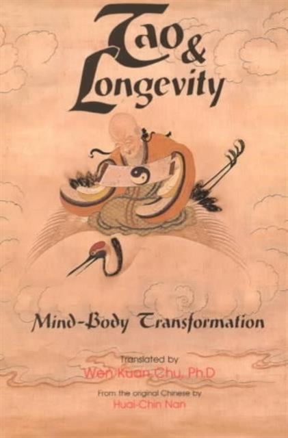 Tao & Longevity: Mind-Body Transformation : an Original Discussion About Meditation and the Cultivation of Tao