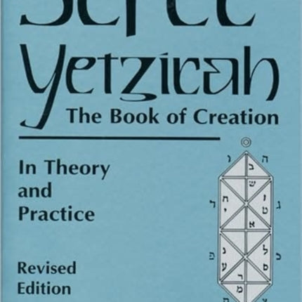 Sefer Yetzira/the Book of Creation: The Book of Creation in Theory and Practice