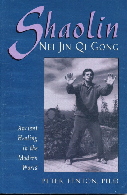 Shaolin Nei Jin Qi Gong: Ancient Healing in the Modern World