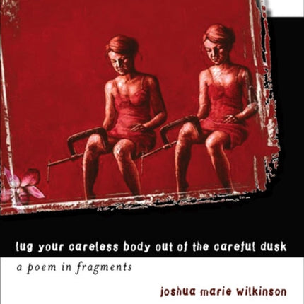 Lug Your Careless Body Out of the Careful Dusk