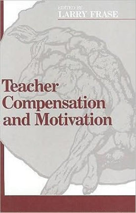 Teacher Compensation and Motivation