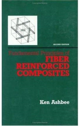 Fundamental Principles of Fiber Reinforced Composites, Second Edition