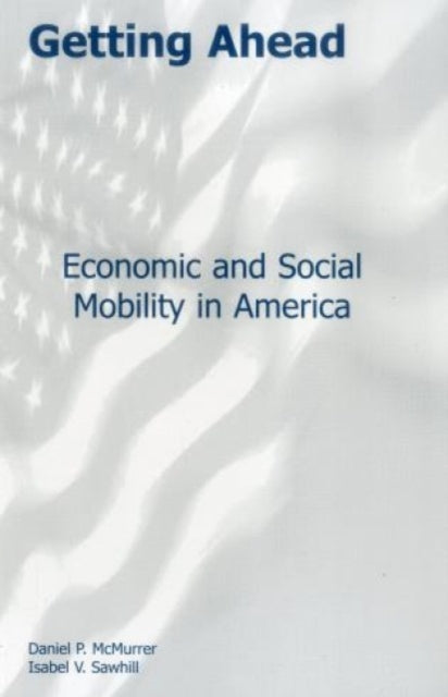 Getting Ahead: Economic and Social Mobility in America