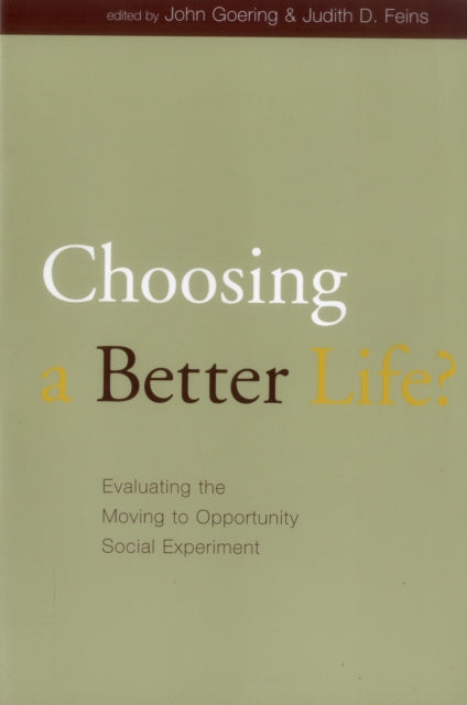 Choosing a Better Life?: Evaluating the Moving to Opportunity Social Experiment