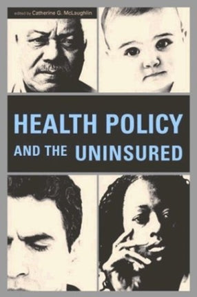 Health Policy and the Uninsured