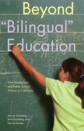 Beyond Bilingual Education: New Immigrants and Public School Policies in California