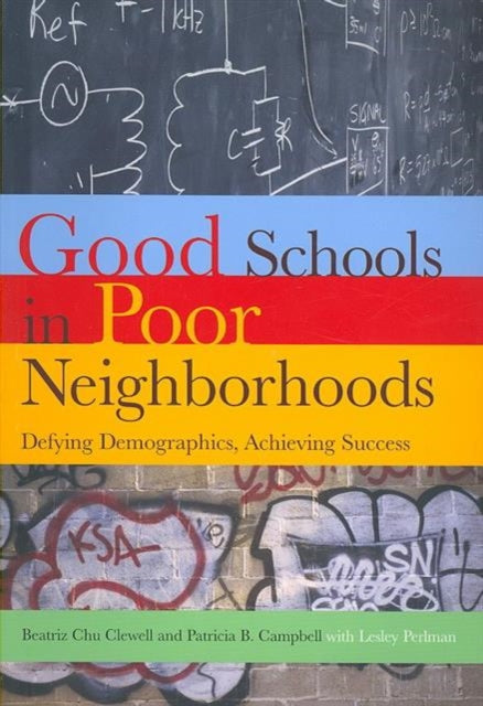 Good Schools Poor Neighborhoods: Defying Demographics, Achieving Success