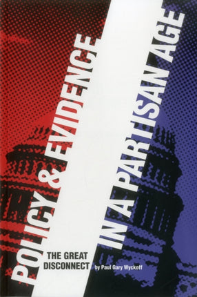 Policy and Evidence in a Partisan Age The Great