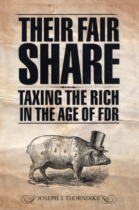 Their Fair Share Taxing the Rich in the Age of
