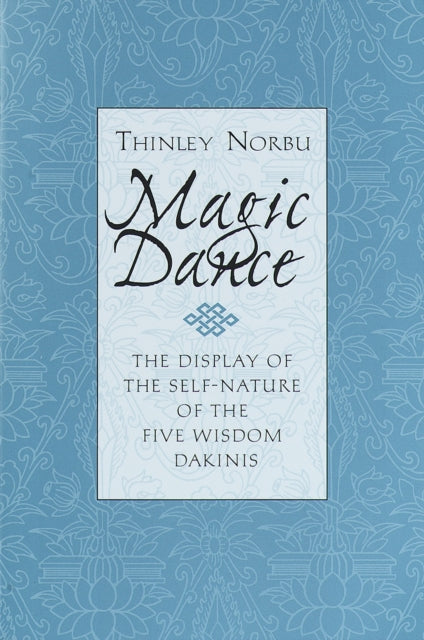 Magic Dance: The Display of the Self-Nature of the Five Wisdom Dakinis