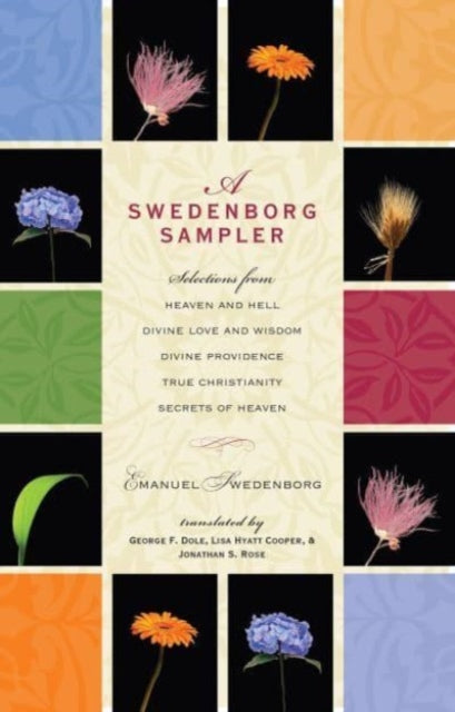 A Swedenborg Sampler: Selections from Heaven and Hell, Divine Love and Wisdom, Divine Providence, True Christianity, and Secrets of Heaven