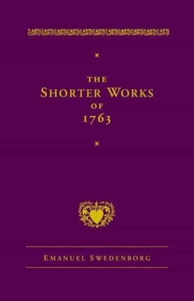 The Shorter Works of 1763: The Lord Sacred Scripture Life Faith Supplements