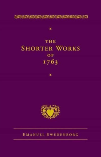 The Shorter Works of 1763: The Lord Sacred Scripture Life Faith Supplements